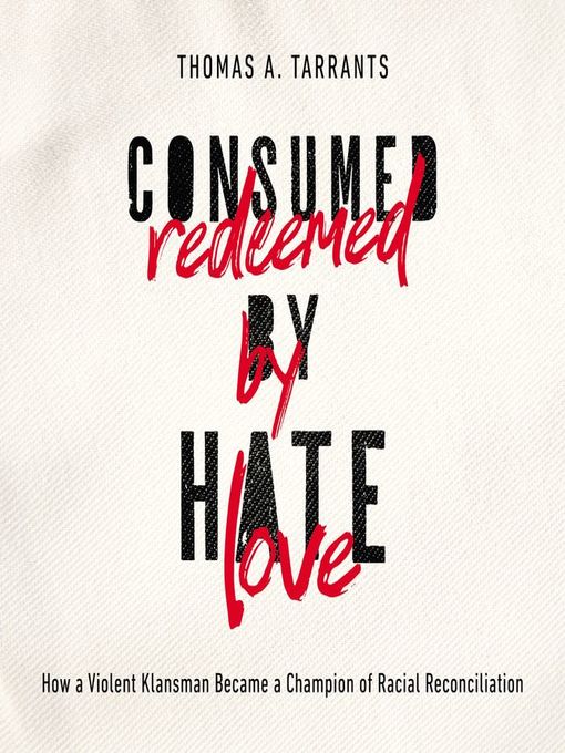 Title details for Consumed by Hate, Redeemed by Love by Thomas A. Tarrants - Available